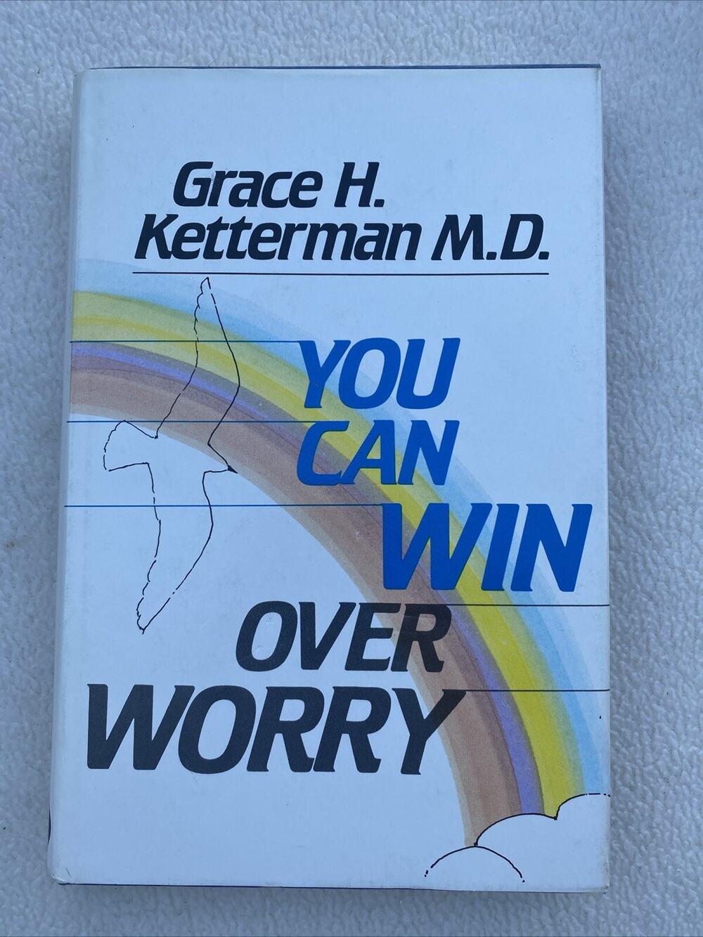 YOU CAN WIN OVER WORRY By Grace H. Ketterman -HC/DJ 1984 1st Edition. NM. f